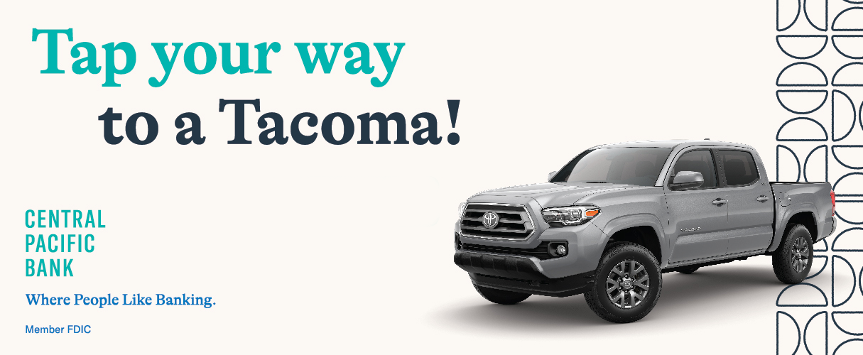 A Central Pacific Bank promotional graphic featuring a silver Toyota Tacoma pickup truck and the headline, "Tap your way to a Tacoma!" The image includes Central Pacific Bank branding and highlights a vehicle giveaway campaign.