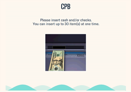 A CPB ATM screen displays instructions for depositing cash or checks, stating, “Please insert cash and/or checks. You can insert up to 30 item(s) at one time.” An illustration shows currency being inserted into the machine.