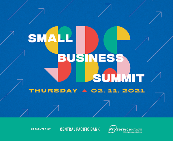 A colorful promotional graphic for the Small Business Summit presented by Central Pacific Bank and ProService Hawaii. The design features bold geometric shapes, upward-pointing arrows, and event details for Thursday, February 11, 2021 on a blue background.