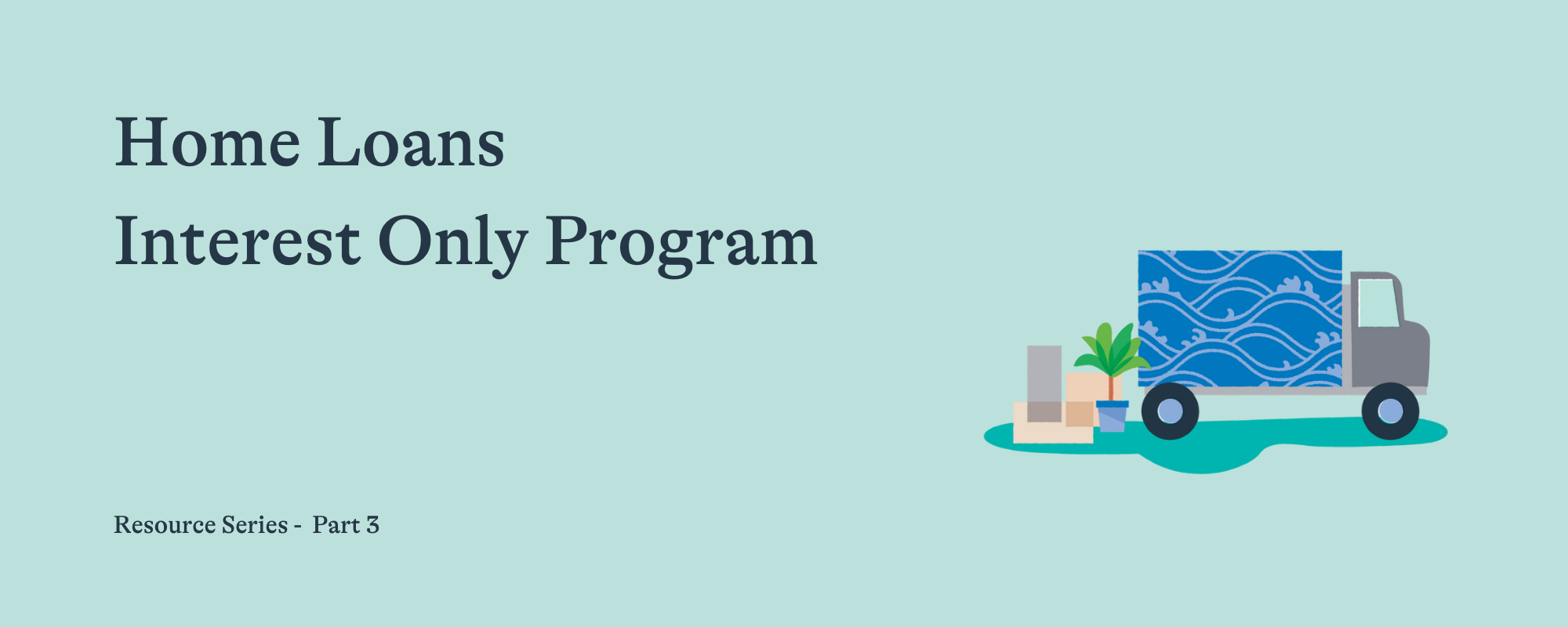 Presentation title slide reading "Home Loans Interest Only Program" with an illustration of a moving truck and moving boxes.