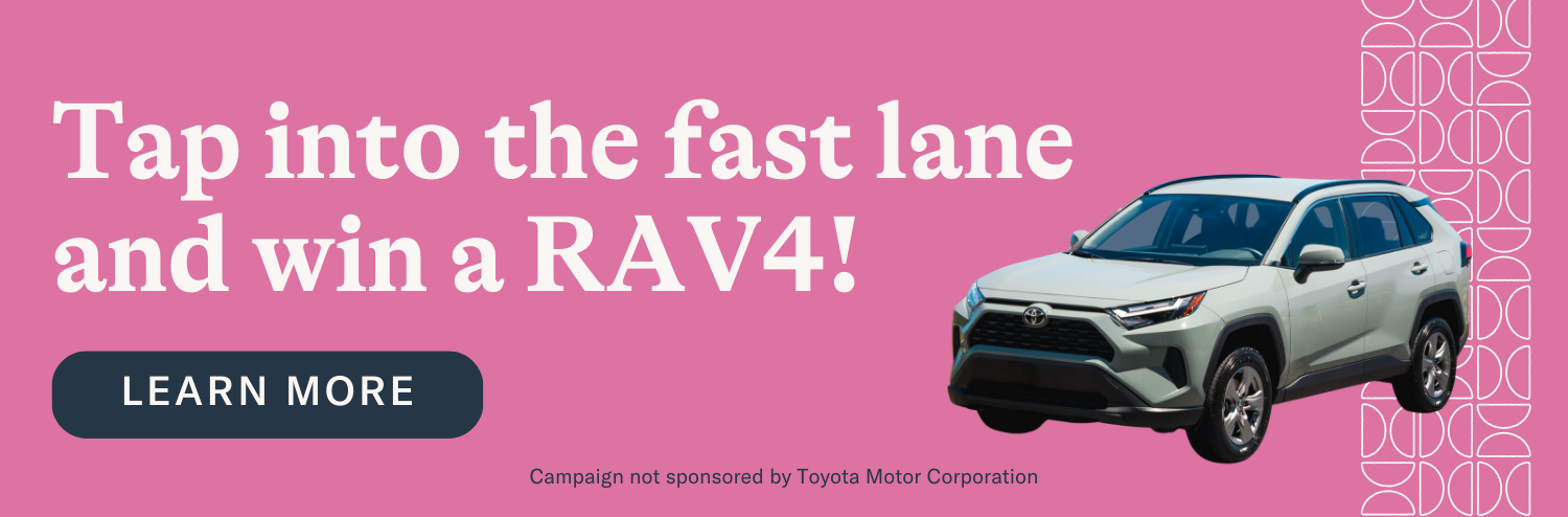 A promotional graphic with a pink background advertises a vehicle giveaway, featuring a Toyota RAV4 and the headline “Tap into the fast lane and win a RAV4!” A prominent “Learn More” button appears below the text, along with a disclaimer stating the campaign is not sponsored by Toyota Motor Corporation.